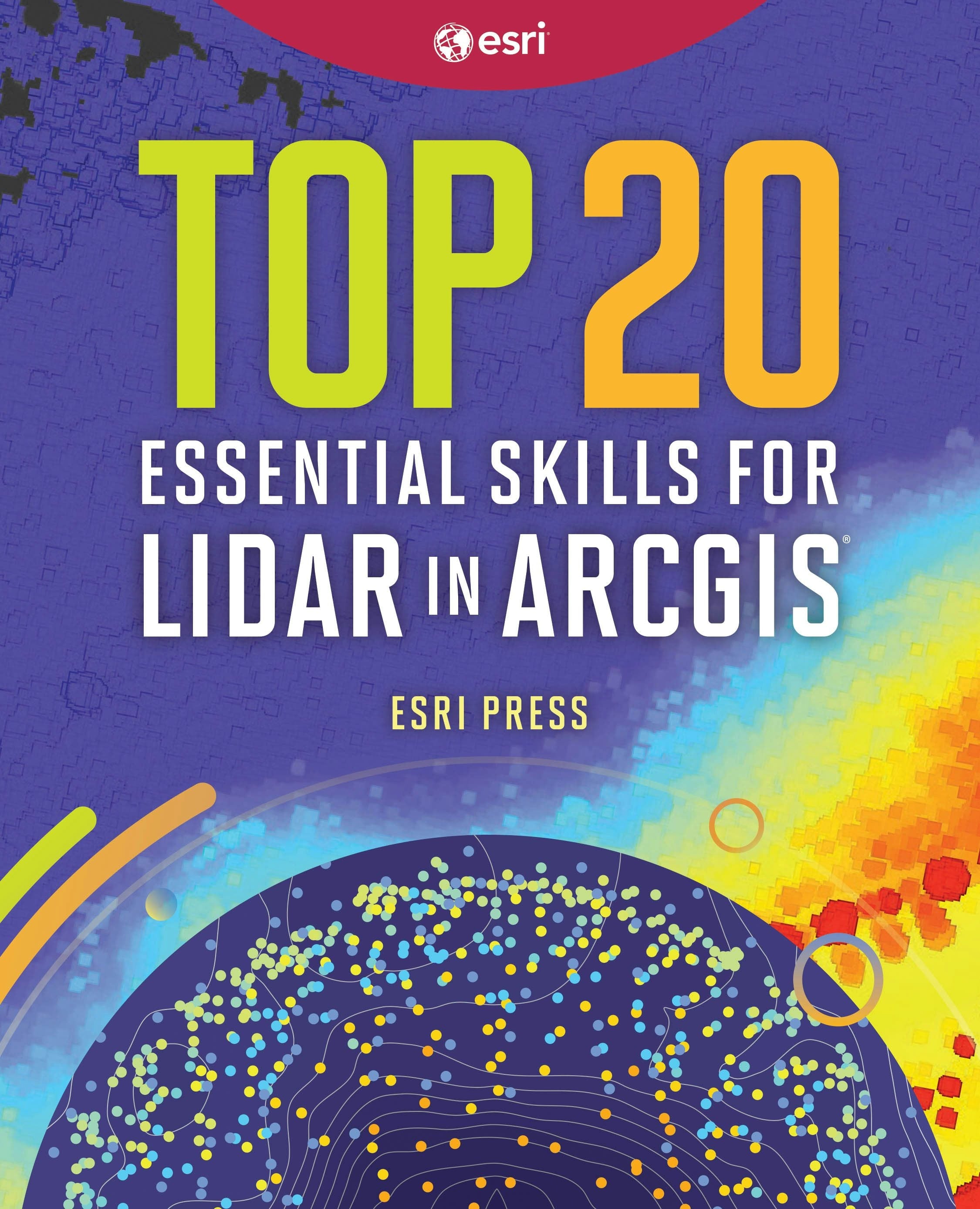 Book cover image for Top 20 Essential Skills for Lidar in ArcGIS ISBN: 9781589487864